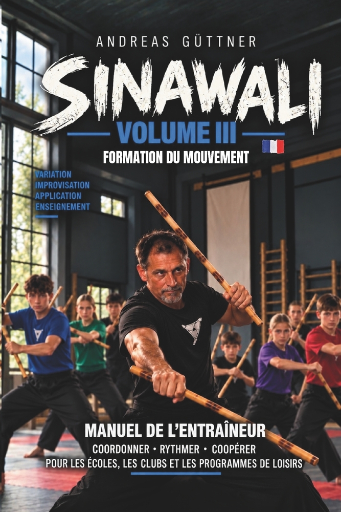 Sinawali Volume III - Formation du mouvement: Manuel de l'entraîneur - Coordonner - Rythmer - Coopérer - Pour l'école, les clubs et les activités de l cover