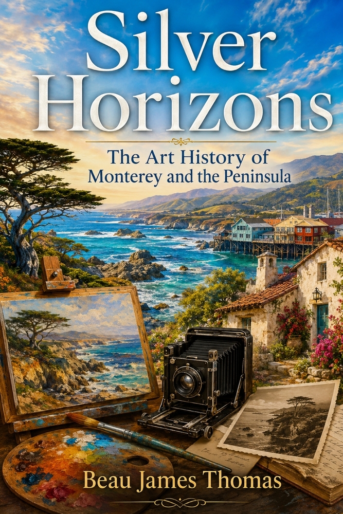 Silver Horizons: The Art History of Monterey and the Peninsula cover
