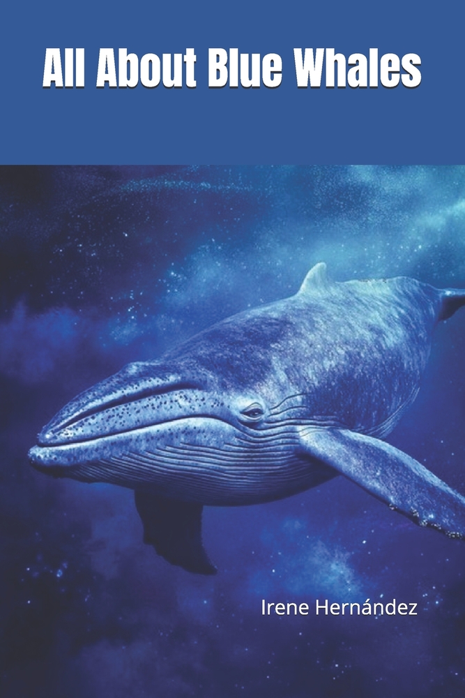 All About Blue Whales: In Book 1 of the non-fiction series All About Endangered Animals you will learn amazing facts about Blue Whales! cover