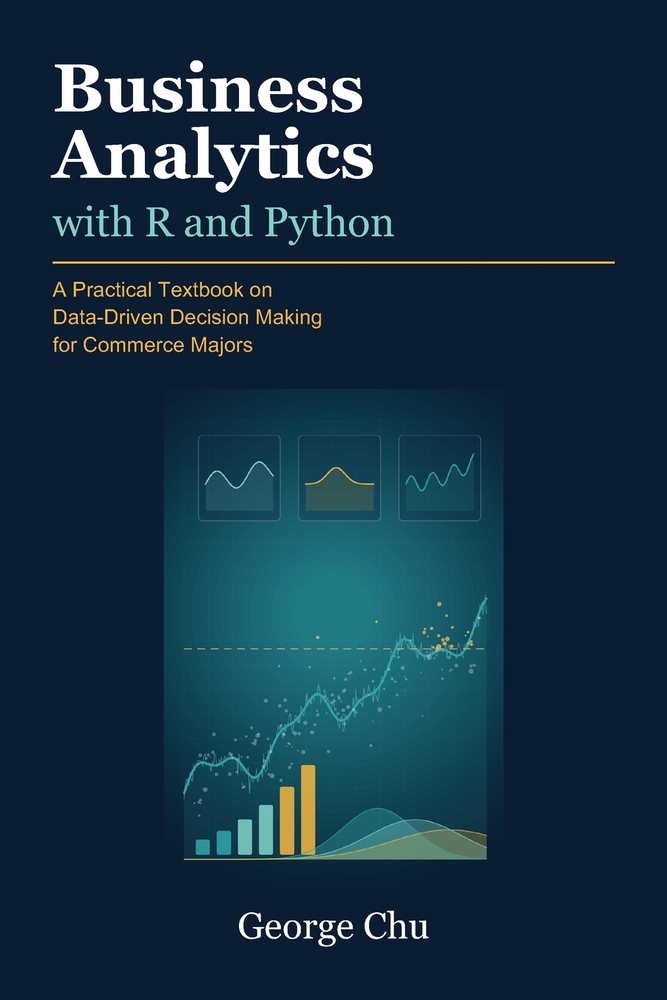Business Analytics with R and Python: A Practical Textbook on Data-Driven Decision Making for Commerce Majors cover
