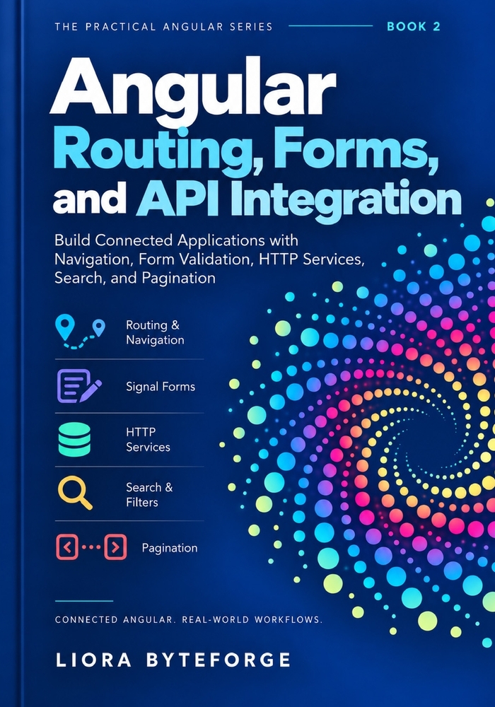 Angular Routing, Forms, and API Integration: Build Connected Applications with Navigation, Form Validation, HTTP Services, Search, and Pagination cover