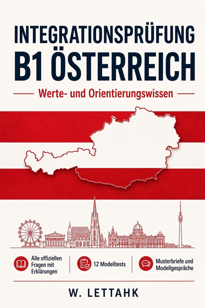 Integrationsprüfung B1 Österreich: Werte- und Orientierungswissen Alle offiziellen Fragen mit Erklärungen 12 Modelltests Musterbriefe und Modellgesprä cover