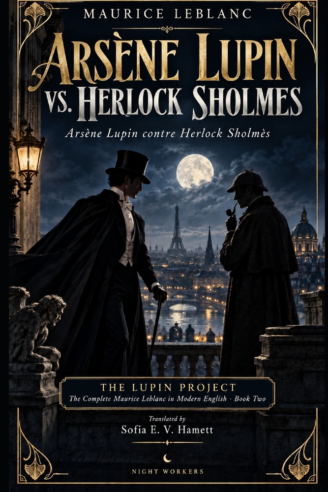 Arsène Lupin vs. Herlock Sholmes: The Complete Maurice Leblanc in Modern English cover