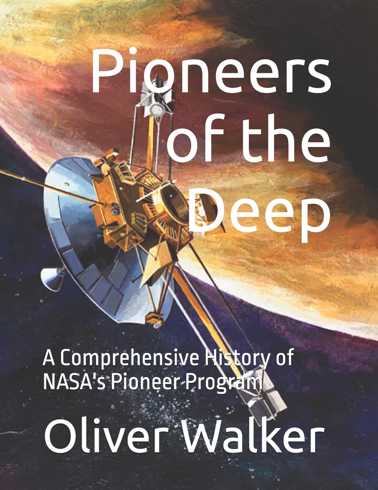 Pioneers of the Deep: A Comprehensive History of NASA's Pioneer Program cover