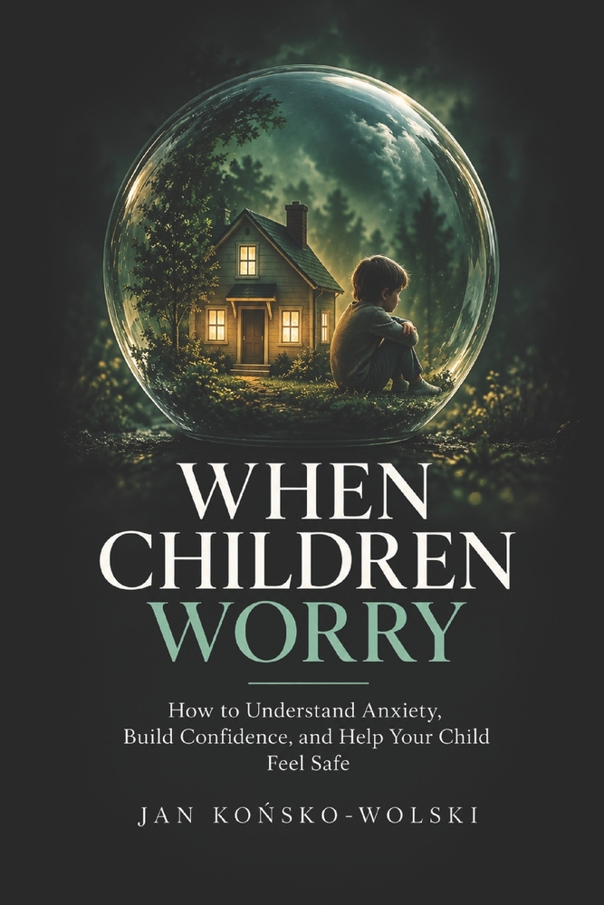 When Children Worry: How to Understand Anxiety, Build Confidence, and Help Your Child Feel Safe cover