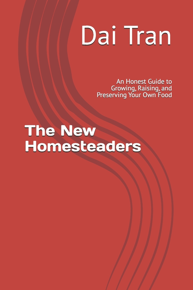 The New Homesteaders: An Honest Guide to Growing, Raising, and Preserving Your Own Food cover
