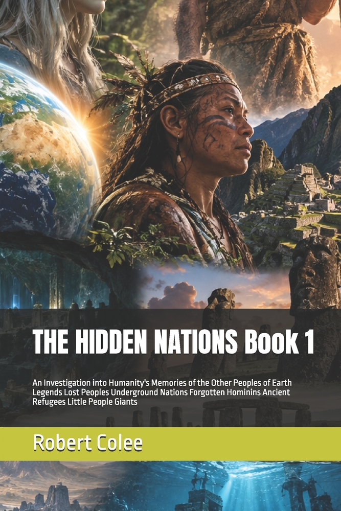 THE HIDDEN NATIONS Book 1: An Investigation into Humanity's Memories of the Other Peoples of Earth Legends Lost Peoples Underground Nations Forgotten cover