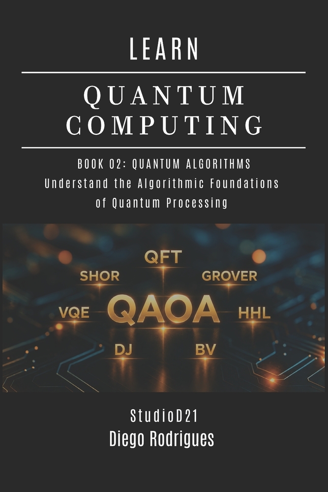 Learn Quantum Computing Book 02: QUANTUM ALGORITHMS: Understand the Algorithmic Foundations of Quantum Processing cover