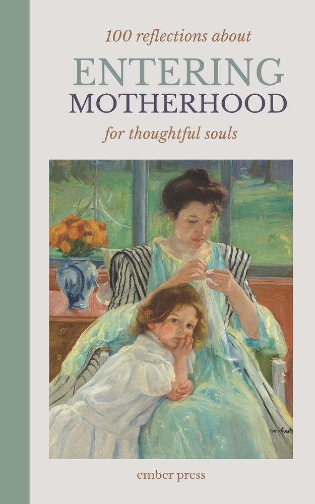 100 Reflections About Entering Motherhood: Thoughtful Reflections on Becoming a Mom, Maternal Identity, Life After Baby, Self-Discovery & the Motherho cover