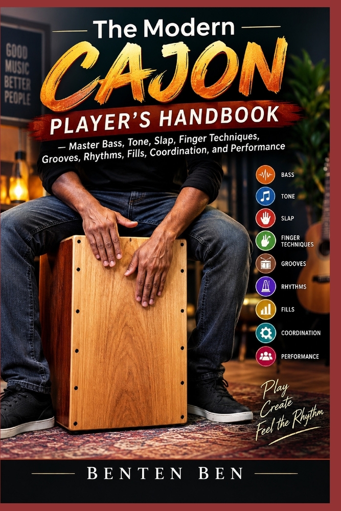 The Modern Cajon Player's Handbook: Master Bass, Tone, Slap, Finger Techniques, Grooves, Rhythms, Fills, Coordination, and Performance cover