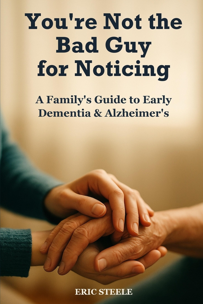 You're Not the Bad Guy for Noticing: A Family's Guide to Early Dementia and Alzheimer's - Recognize the Signs, Talk to a Loved One, and Handle the Leg cover