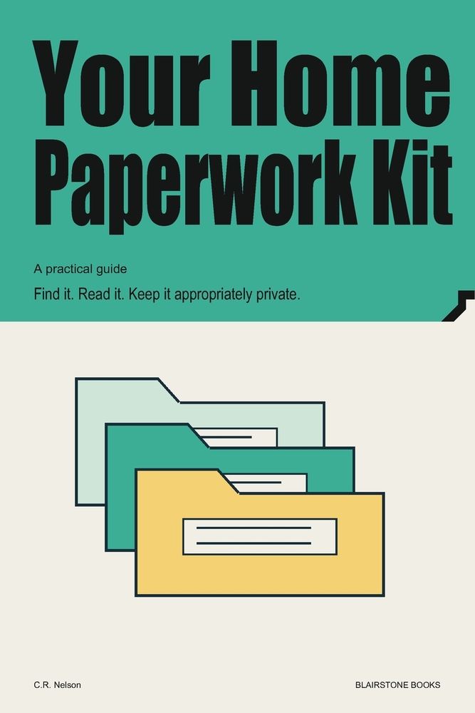 Your Home Paperwork Kit: Find it. Read it. Keep it appropriately private. cover