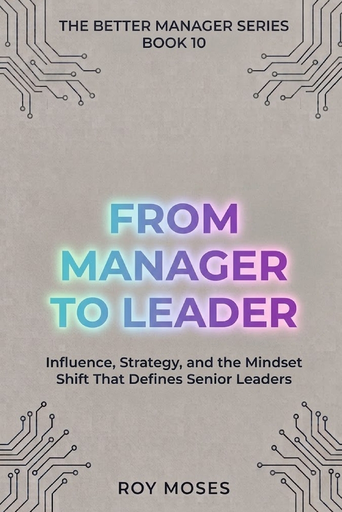 From Manager to Leader: Influence, Strategy and The Mindset Shift That Defines Senior Leaders cover
