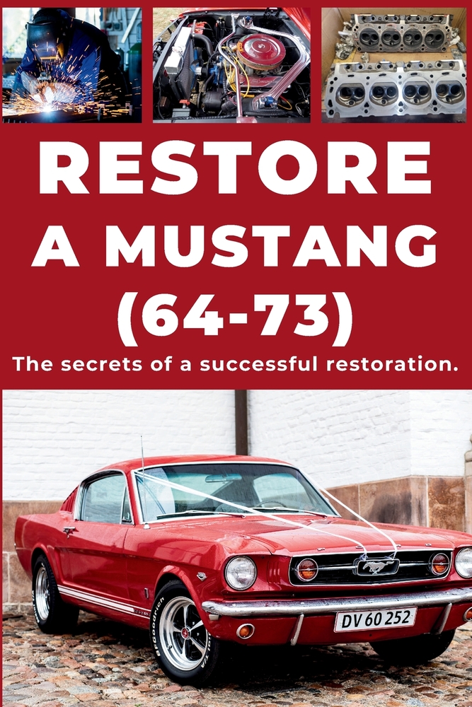 Restore a Ford Mustang: Repair. Ensure reliability. Maintain. Drive. cover