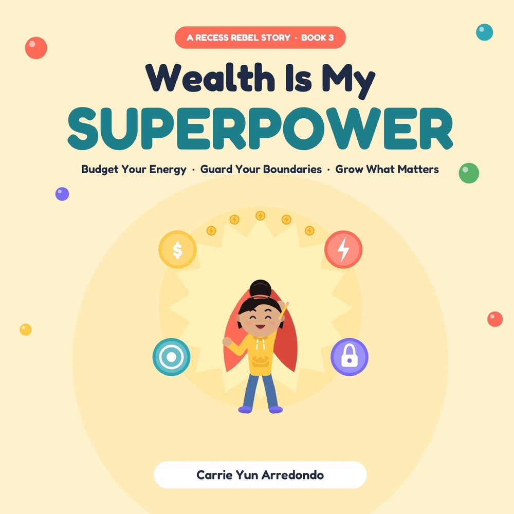 Wealth Is My Superpower: How Ava Learned to Budget Her Energy, Guard Her Boundaries, and Grow What Matters cover