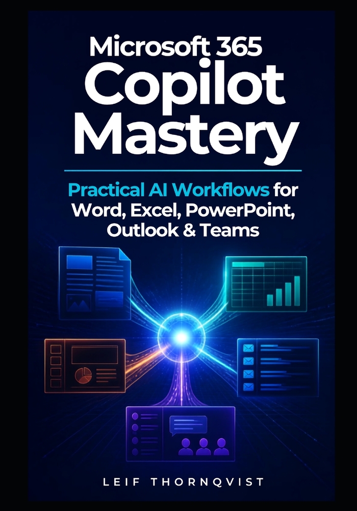 Microsoft 365 Copilot Mastery: Practical AI Workflows for Word, Excel, PowerPoint, Outlook & Teams cover