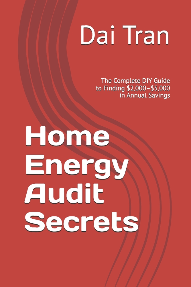 Home Energy Audit Secrets: The Complete DIY Guide to Finding $2,000-$5,000 in Annual Savings cover