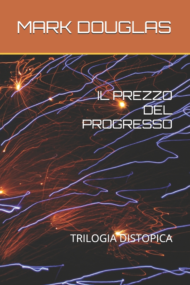Il Prezzo del Progresso: Mark Douglas - Trilogia Distopica cover