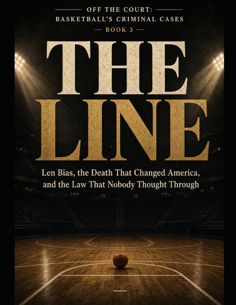 The Line: Len Bias, the Death That Changed America, and the Law That Nobody Thought Through Series Name: Off the Court: Basketball's Criminal Cases Se cover