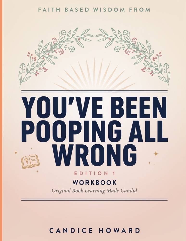Faith Based Wisdom From You've Been Pooping All Wrong Edition 1: Original Book Learning Made Candid cover