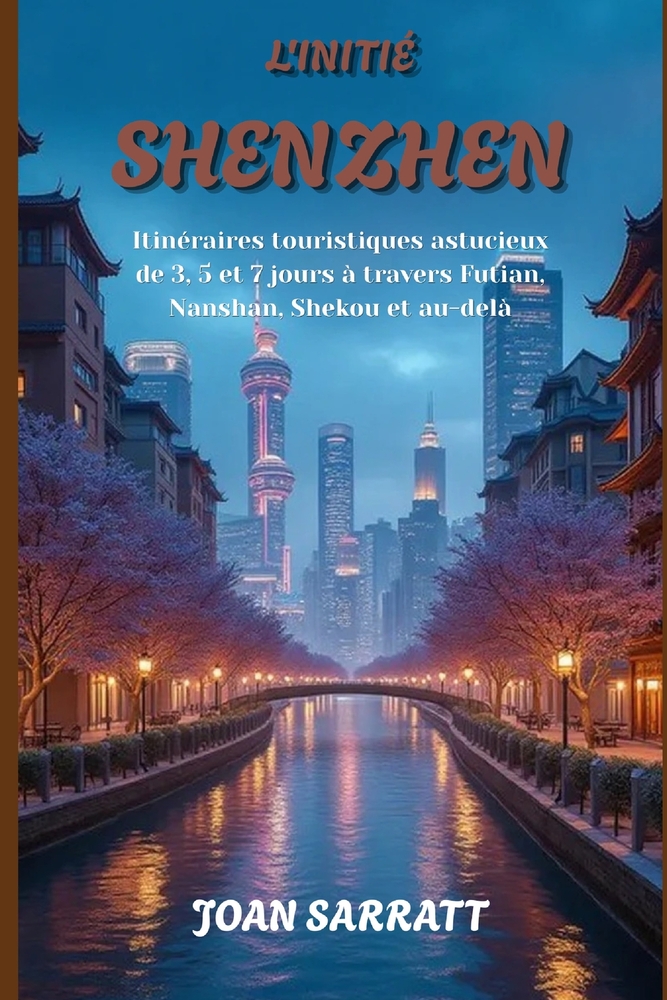L'Initié Shenzhen: Itinéraires touristiques astucieux de 3, 5 et 7 jours à travers Futian, Nanshan, Shekou et au-delà cover