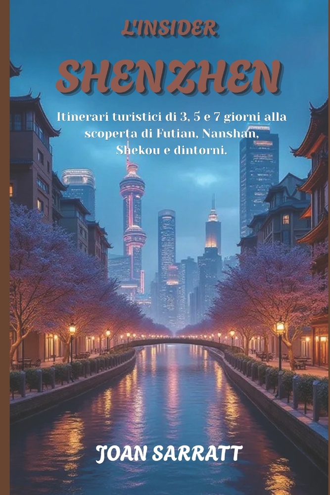 L'Insider Shenzhen: Itinerari turistici di 3, 5 e 7 giorni alla scoperta di Futian, Nanshan, Shekou e dintorni cover