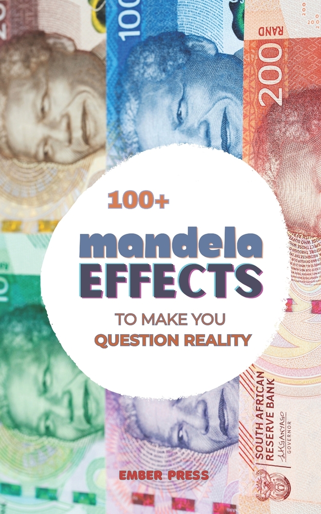 100+ Mandela Effects To Make You Question Reality: Glitch In The Matrix: False Memories, Misremembered Facts, Strange History & Mind-Blowing Truths Th cover
