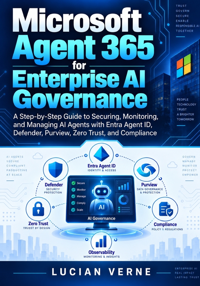 Microsoft Agent 365 for Enterprise AI Governance: A Step-by-Step Guide to Securing, Monitoring, and Managing AI Agents with Entra Agent ID, Defender, cover