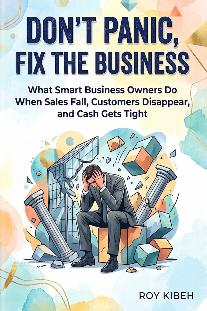 Don't Panic, Fix the Business: What Smart Business Owners Do When Sales Fall, Customers Disappear and Cash Gets Tight cover