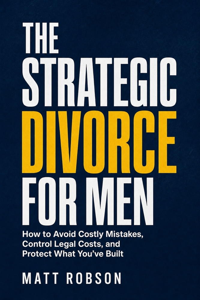 The Strategic Divorce for Men: How to Avoid Costly Mistakes, Control Legal Costs, and Protect What You've Built cover