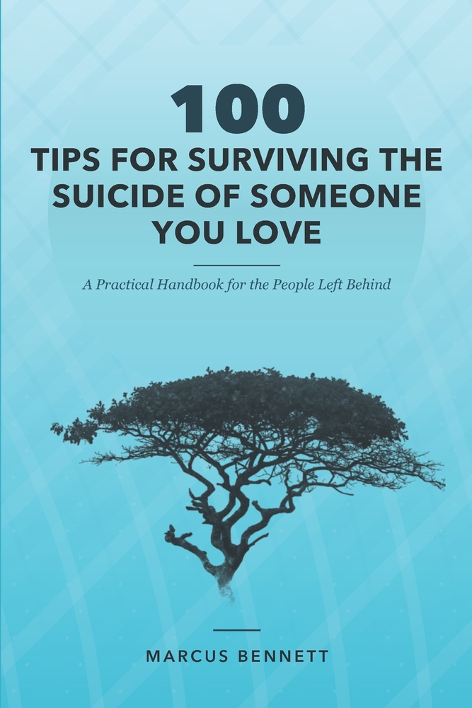 100 Tips for Surviving the Suicide of Someone You Love: A Practical Handbook for the People Left Behind cover