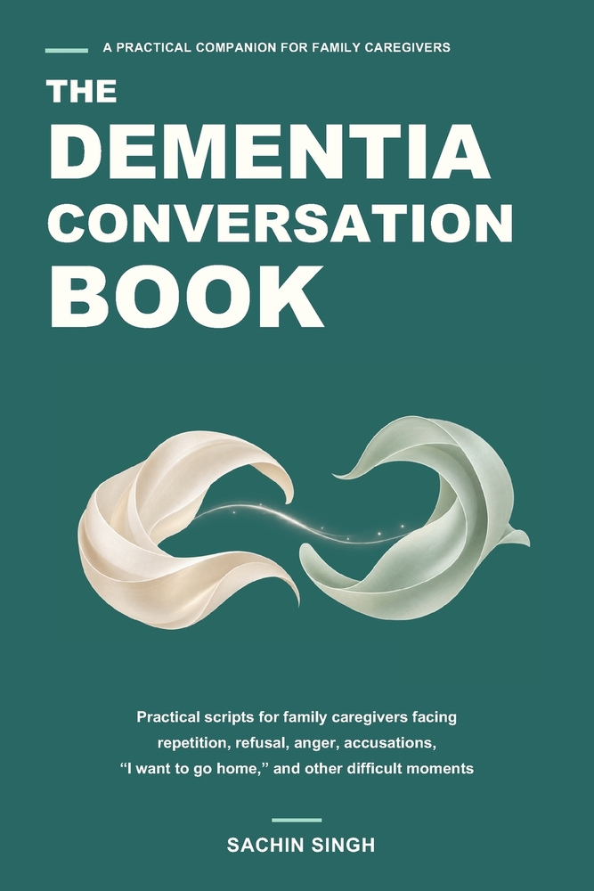 The Dementia Conversation Book: Practical Scripts for Family Caregivers Facing Repetition, Refusal, Anger, Accusations, "I Want to Go Home," and Other cover