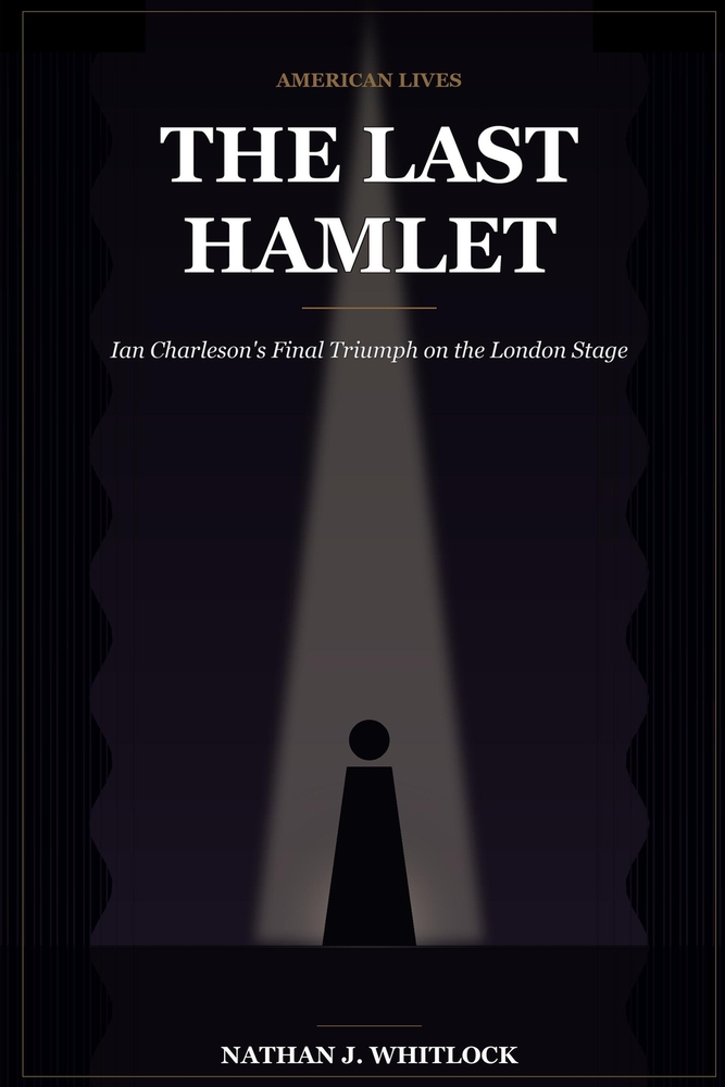 The Last Hamlet: Ian Charleson's Final Triumph on the London Stage cover