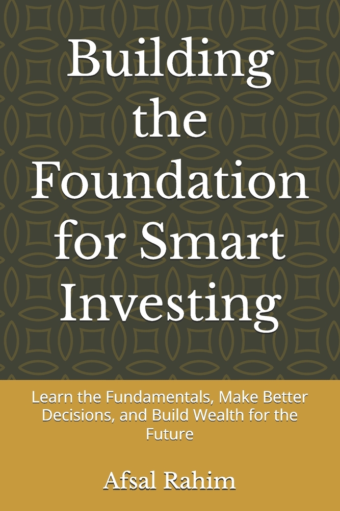 Building the Foundation for Smart Investing: Learn the Fundamentals, Make Better Decisions, and Build Wealth for the Future cover
