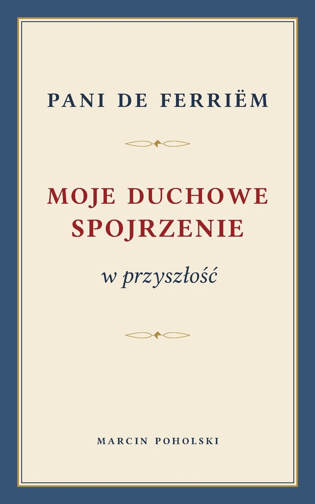 Moje duchowe spojrzenie w przyszlośc: Moje przeżycia i doświadczenia na polu okultyzmu cover