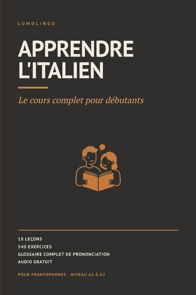 Apprendre l'italien: Le cours complet pour débutants. 18 leçons, 540 exercices, audio gratuit pour chaque mot. Italien pour francophones, A1 à A2 cover