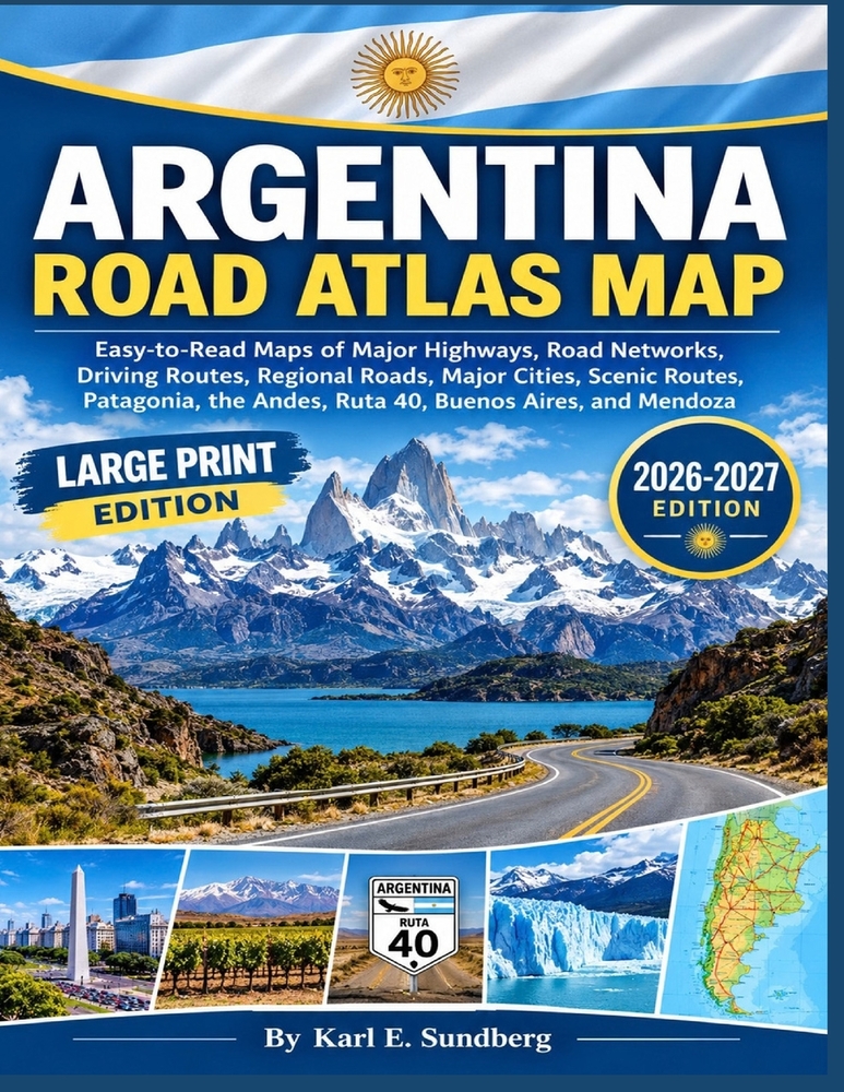 Argentina Road Atlas Map: Easy-to-Read Maps of Major Highways, Road Networks, Driving Routes, Regional Roads, Major Cities, Scenic Routes, Patagonia, cover