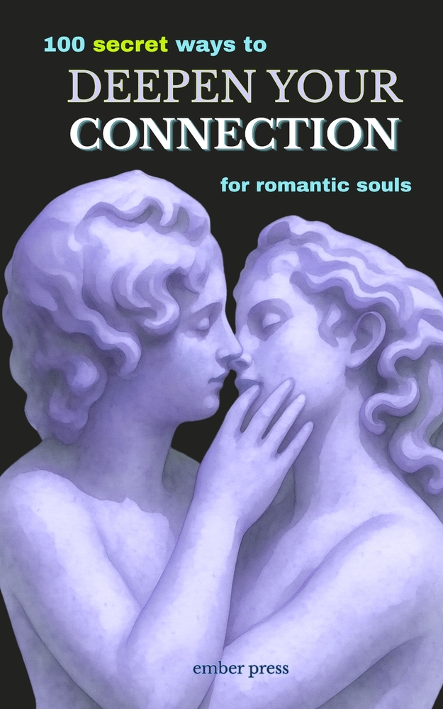 100 Secret Ways to Deepen Your Connection: For Romantic Souls: Little-Known Ways to Build Emotional Intimacy, Strengthen Your Relationship, Rekindle R cover
