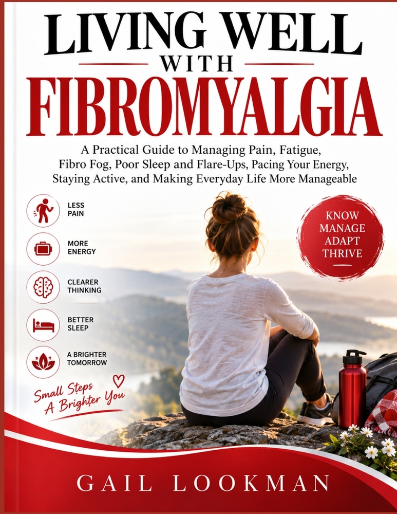 Living Well with Fibromyalgia: A Practical Guide to Managing Pain, Fatigue, Fibro Fog, Poor Sleep and Flare-Ups, Pacing Your Energy, Staying Active, a cover