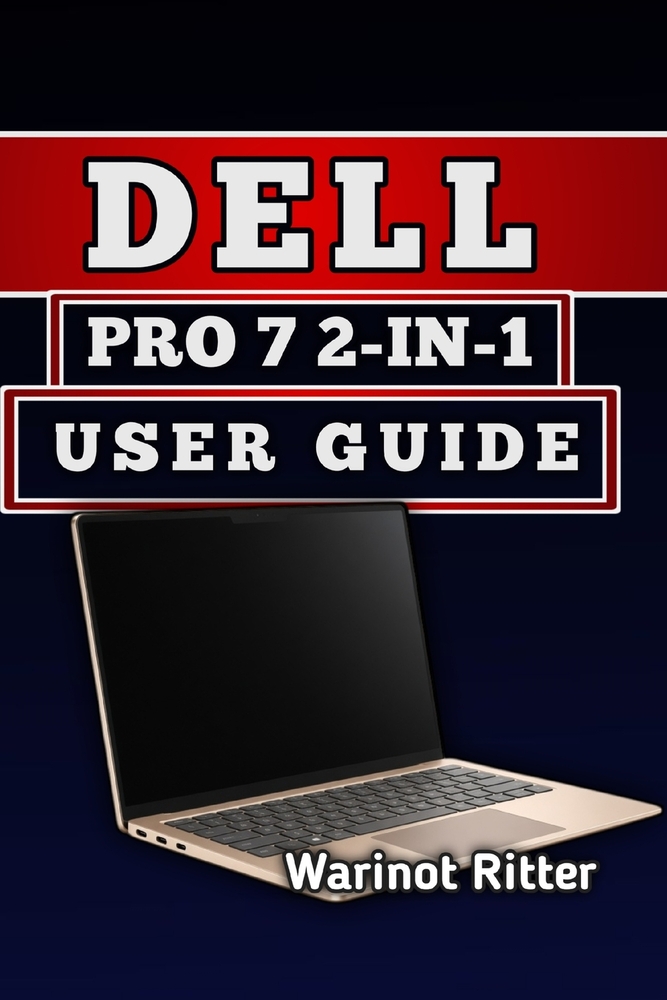 Dell Pro 7 2-In-1 User Guide: Master Setup, Convertible Modes, Performance Optimization, and Troubleshooting cover