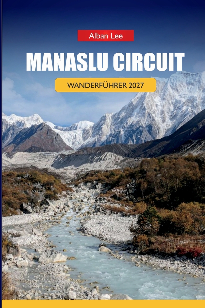 Manaslu Circuit Wanderführer 2027: Genehmigungsstrategie für eingeschränkte Bereiche, Vorbereitung des Larkya-la-Passes und Etappenrouten für unabhäng cover