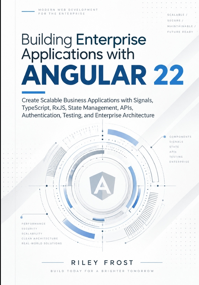 Building Enterprise Applications with Angular 22: Create Scalable Business Applications with Signals, TypeScript, RxJS, State Management, APIs, Authen cover
