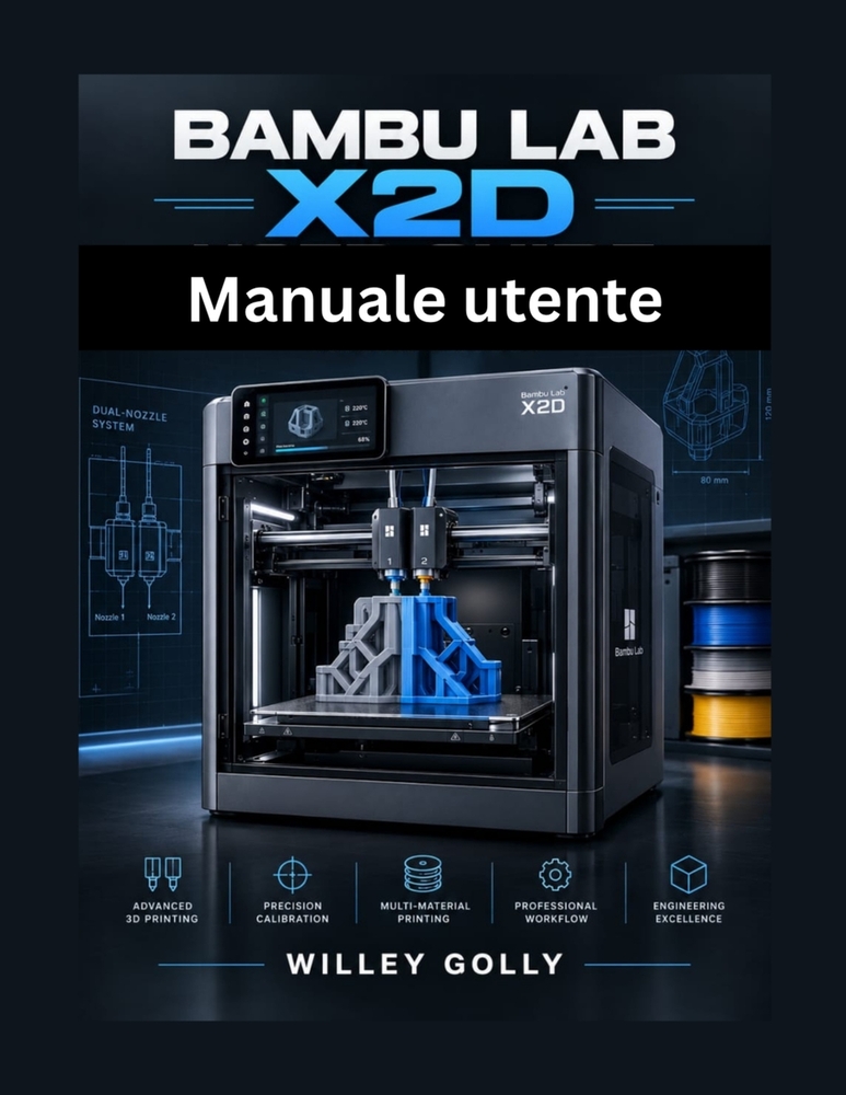 Manuale utente di Bambu Lab X2D: Stampa a doppio ugello, calibrazione, materiali e flussi di lavoro avanzati cover