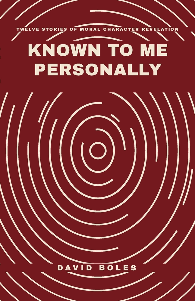 Known to Me Personally: Twelve Stories of Moral Character Revelation cover