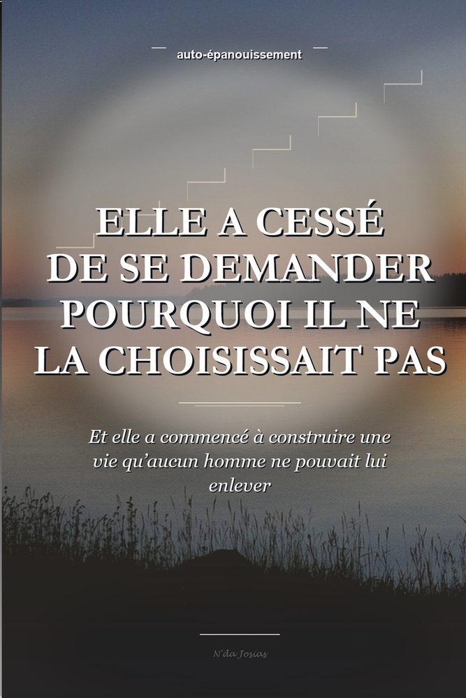 Elle a cessé de se demander pourquoi il ne la choisissait pas: Comprendre quand arrêter d'attendre, se choisir soi-même et retrouver sa valeur cover