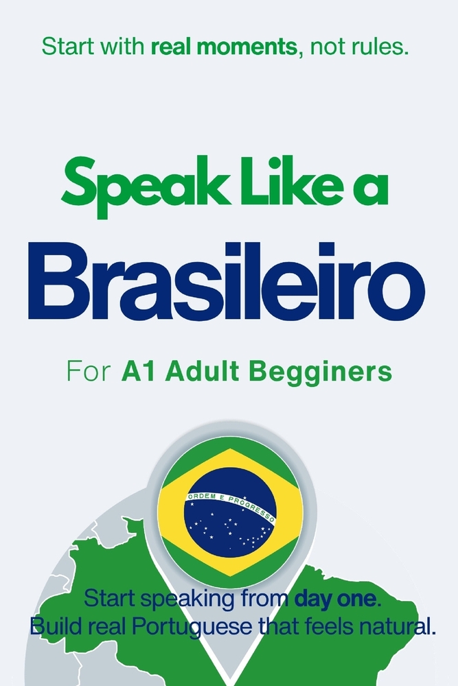 Speak Like a Brasileiro for Beginners: Start Speaking and Understanding Real Brazilian Portuguese from Day One cover