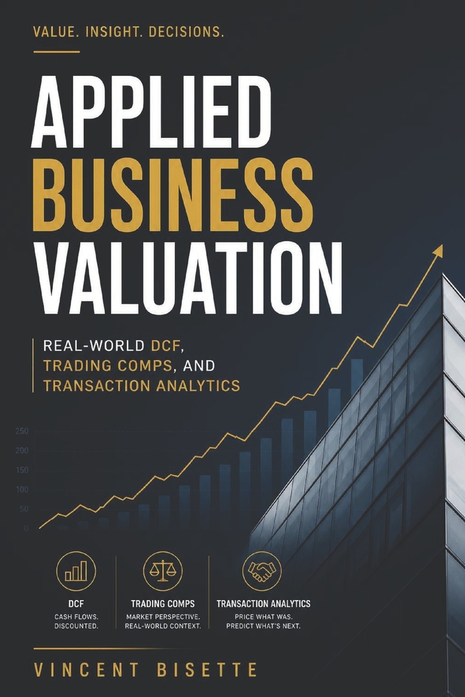 Applied Business Valuation: Real-World DCF, Trading Comps, and Transaction Analytics cover