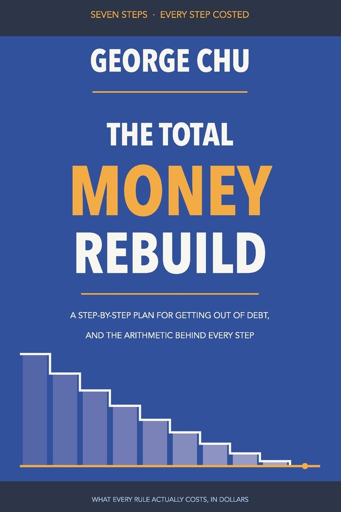 The Total Money Rebuild: A Step-by-Step Plan for Getting Out of Debt, and the Arithmetic Behind Every Step cover