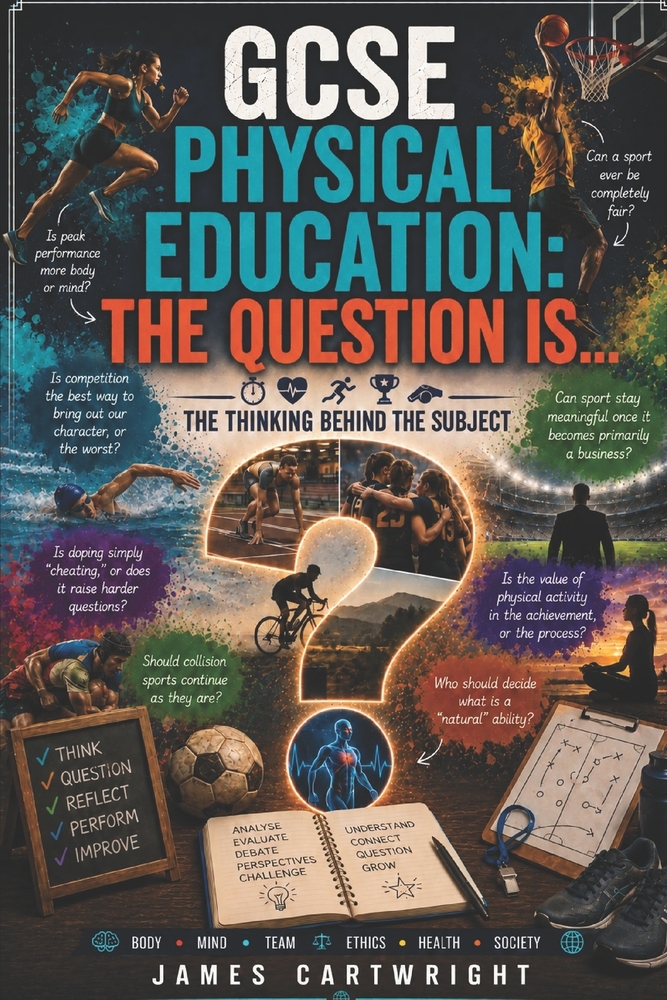 GCSE Physical Education: The Question Is...: The Thinking Behind the Subject cover