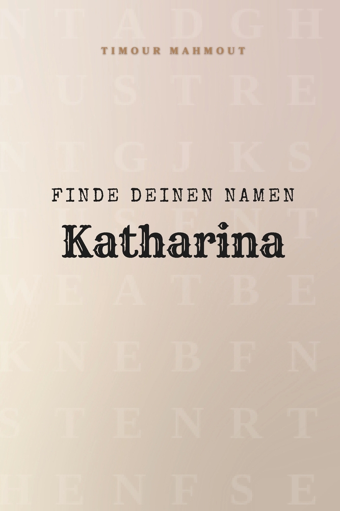 Finde Deinen Namen Katharina: Ein Rätselbuch der besonderen Art - dein Name ist der Schlüssel cover